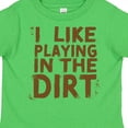 thumbnail image 4 of Inktastic I Like Playing in the Dirt Boys or Girls Toddler T-Shirt, 4 of 5