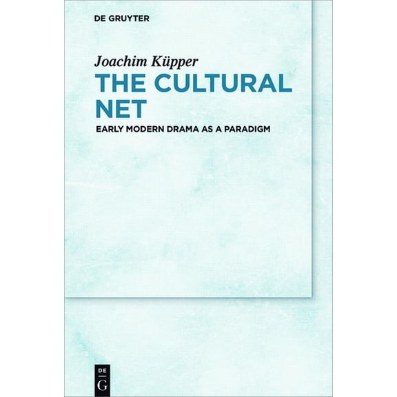 The Cultural Net: Early Modern Drama as a Paradigm, (Hardcover)