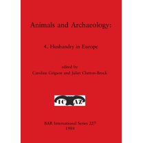 BAR International: Animals and Archaeology: 4. Husbandry in Europe (Paperback)