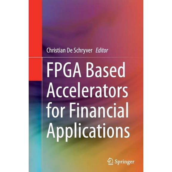 FPGA Based Accelerators for Financial Applications, (Paperback)