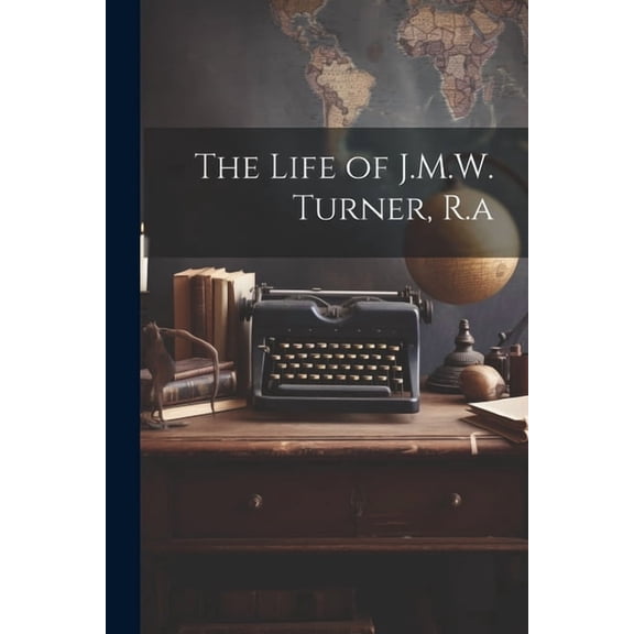The Life of J.M.W. Turner, R.a (Paperback)