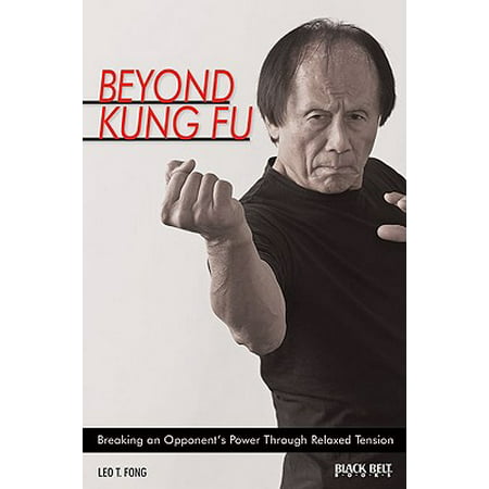 Beyond Kung Fu : Breaking an Opponent's Power Through Relaxed