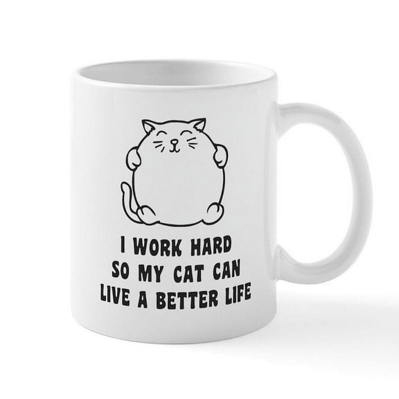 CafePress - I Work Hard So My Cat Can Live A Better Life Mugs - 11 oz Ceramic Mug - Novelty Coffee Tea Cup