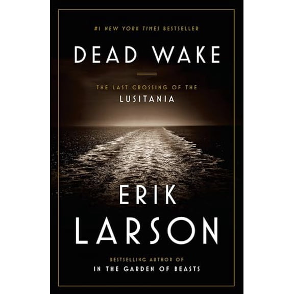 Pre-Owned Dead Wake: The Last Crossing of the Lusitania (Hardcover) by Erik Larson