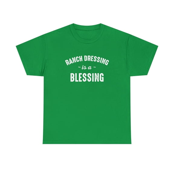 Ranch Dressing Is a Blessing Shirt, Funny Foodie Gift, Food Tee - ID: 504