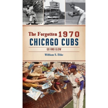 Sports: Forgotten 1970 Chicago Cubs: Go and Glow (Hardcover)