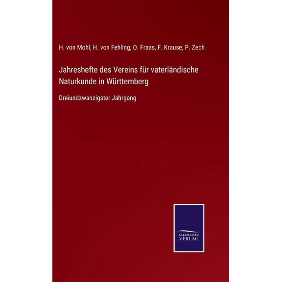Jahreshefte des Vereins für vaterländische Naturkunde in Württemberg : Dreiundzwanzigster Jahrgang (Hardcover)