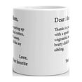 thumbnail image 3 of Dear Mom, Thanks For Putting Up With A Spoiled-rotten, Ungrateful, Messy, Bratty Child Like My Sibling Coffee Tea Ceramic Mug Office Work Cup Gift 15 Oz, 3 of 3