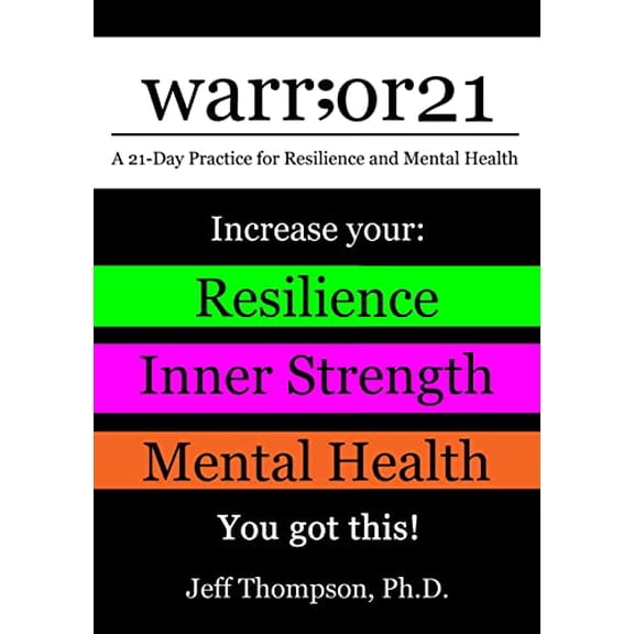 Pre-Owned warr;or21: A 21-Day Practice for Resilience and Mental Health - Increase Your: Resilience, Inner Strength, & Mental Health - You Got This! (Paperback) 1716508517 9781716508516