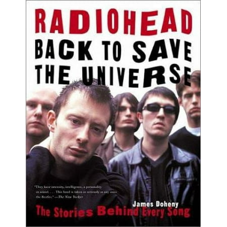 Pre-Owned Radiohead: Back to Save the Universe: The Stories Behind Every Song (Paperback) 1560253983 9781560253983