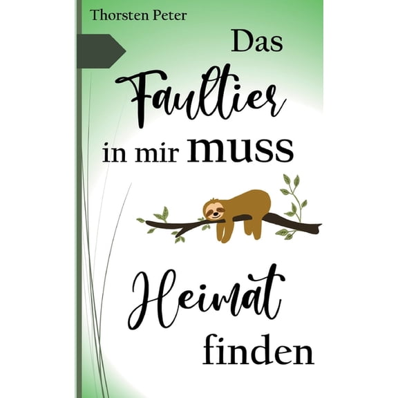 Das Faultier in mir muss Heimat finden, (Paperback)