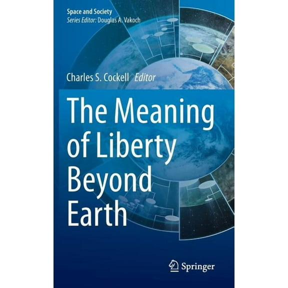 Space and Society The Meaning of Liberty Beyond Earth, (Hardcover)