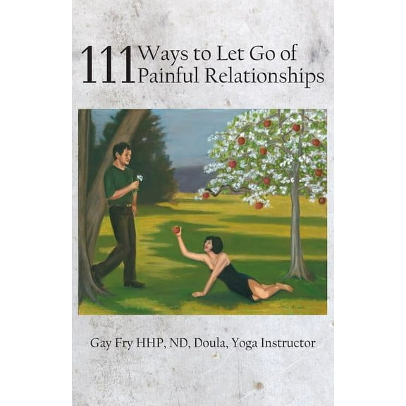 111 Ways to Let Go of Painful Relationships (Paperback)
