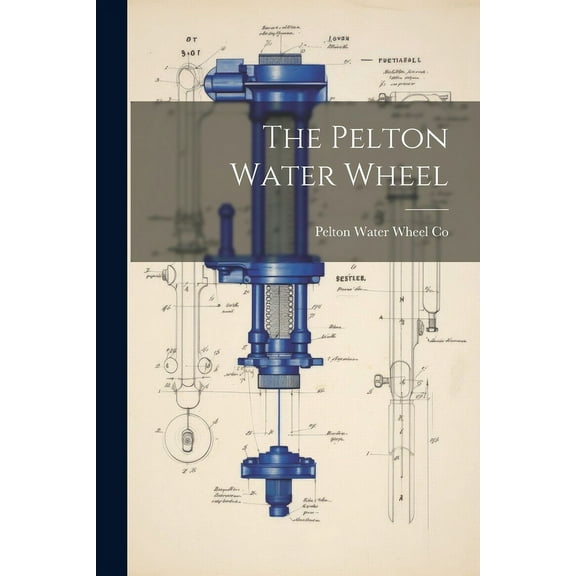 The Pelton Water Wheel (Paperback)