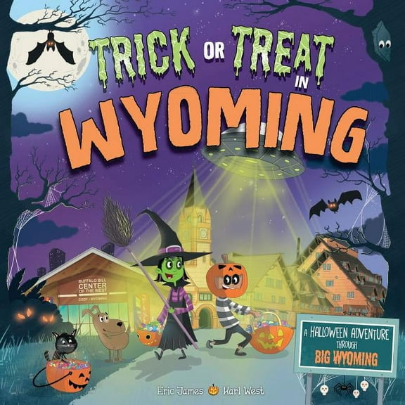 Trick or Treat: Trick or Treat in Wyoming: A Halloween Adventure Through Big Wyoming (Hardcover)