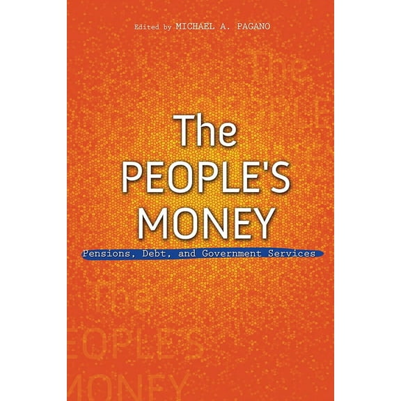 The Urban Agenda: The People's Money : Pensions, Debt, and Government Services  (Hardcover)