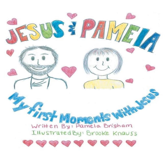 Jesus & Pamela : My First Moments With Jesus