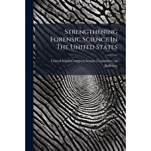 Strengthening Forensic Science In The United States, (Paperback)