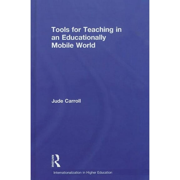 Internationalization in Higher Education Tools for Teaching in an Educationally Mobile World, (Hardcover)