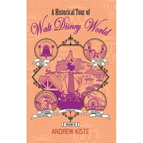 A Historical Tour of Walt Disney World: Volume 3, (Hardcover)