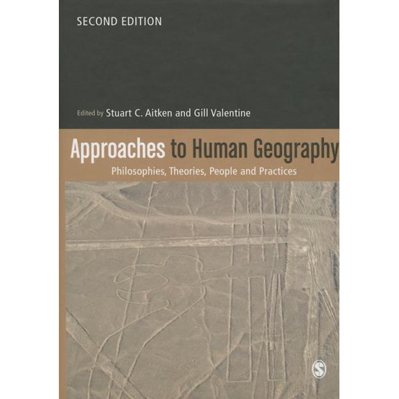 Approaches to Human Geography: Philosophies, Theories, People and Practices, (Hardcover)