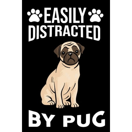 Easily Distracted By Pug: Easily Distracted By Pug Line Journal, Best Gift for Man and