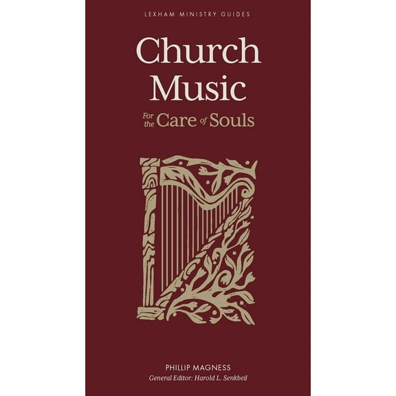 Lexham Ministry Guides Church Music: For the Care of Souls, (Hardcover)