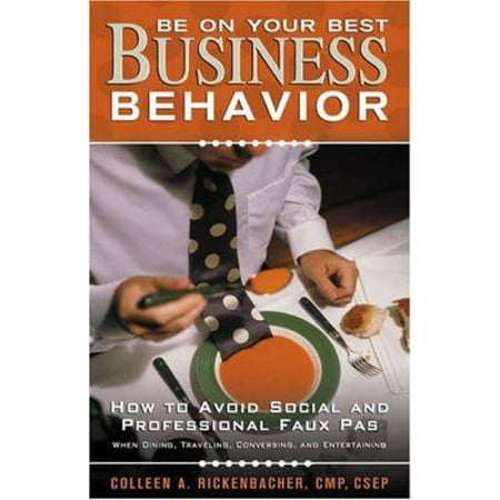 Be on Your Best Business Behavior: How to Avoid Social And Professional Faux Pas, Used [Paperback]