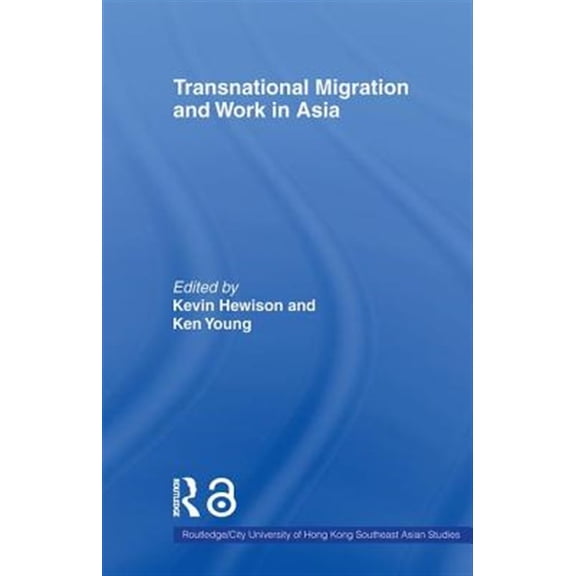 Pre-Owned Routledge/City University of Hong Kong S Transnational Migration and Work in Asia, (Paperback)