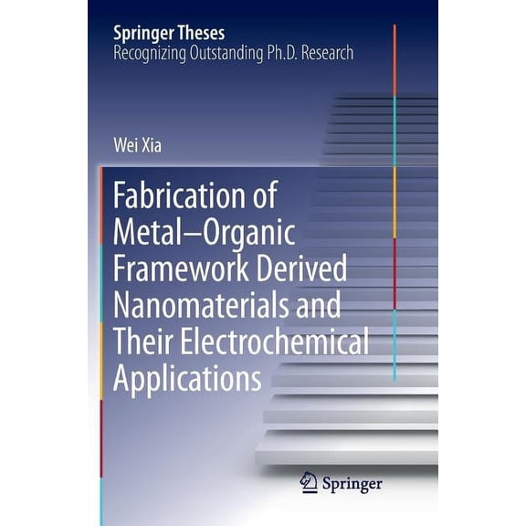 Springer Theses Fabrication of Metal-Organic Framework Derived Nanomaterials and Their Electrochemical Applications, (Paperback)