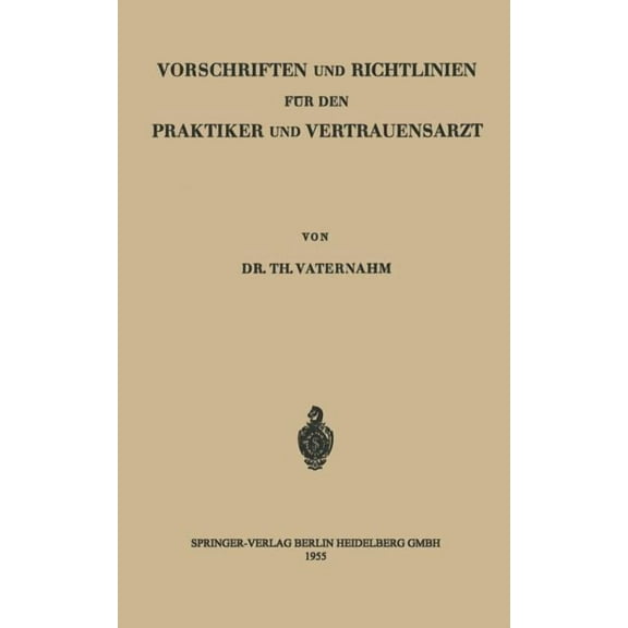 Vorschriften Und Richtlinien Für Den Praktiker Und Vertrauensarzt, (Paperback)