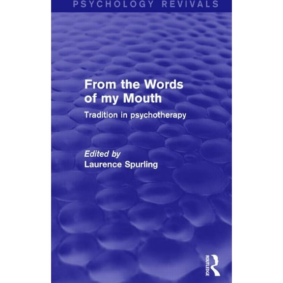 Psychology Revivals From the Words of my Mouth (Psychology Revivals): Tradition in Psychotherapy, (Paperback)