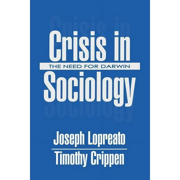 Crisis in Sociology: The Need for Darwin, (Paperback)