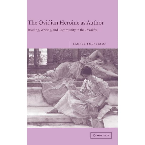 The Ovidian Heroine as Author, (Hardcover)