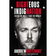 Pre-Owned Righteous Indignation: Excuse Me While I Save the World! (Hardcover 9780446572828) by Andrew Breitbart