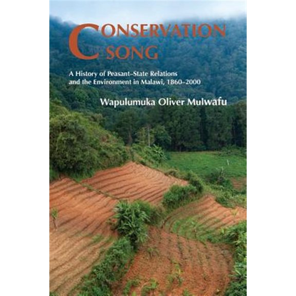 Pre-Owned Conservation Song: A History of Peasant-State Relations and the Environment in Malawi, 1860-2000. (Paperback)