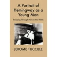thumbnail image 1 of A Portrait of Hemingway as a Young Man: Romping Through Paris in the 1920s, 1 of 2