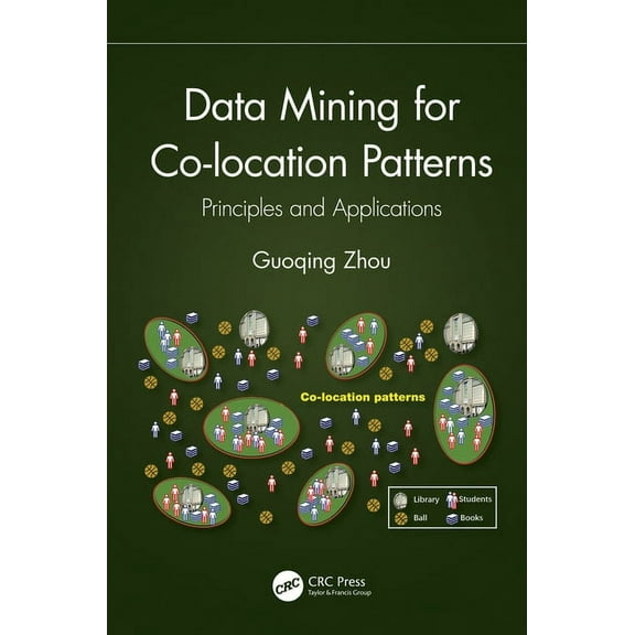 Data Mining for Co-location Patterns: Principles and Applications, (Hardcover)