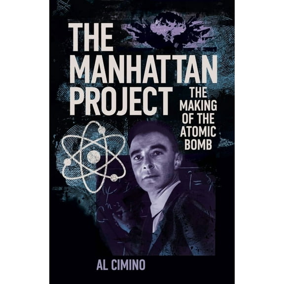 The Manhattan Project: The Making of the Atomic Bomb, (Paperback)
