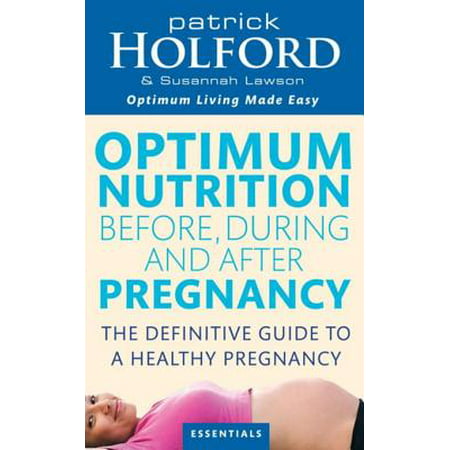 Optimum Nutrition Before, During And After Pregnancy -