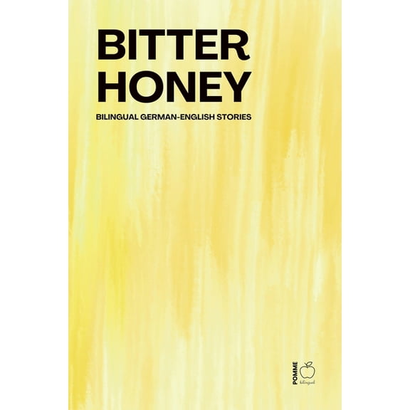 Bitter Honey: Bilingual German-English Stories, (Paperback)