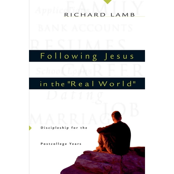 Following Jesus in the Real World: Discipleship for the Post-College Years, (Paperback)