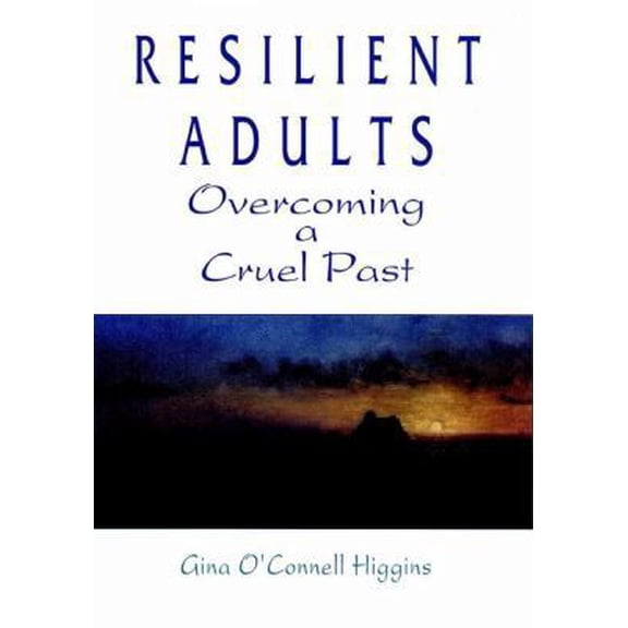 Pre-Owned Resilient Adults: Overcoming a Cruel Past (Hardcover) 1555426735 9781555426736