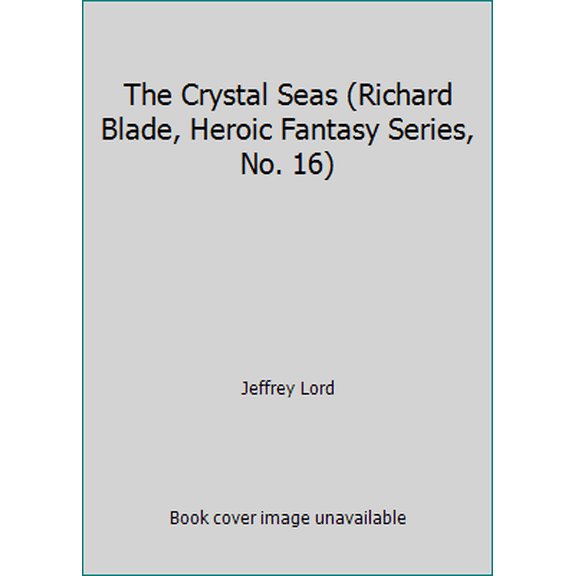 Pre-Owned The Crystal Seas (Richard Blade, Heroic Fantasy Series, No. 16) (Paperback) 0523007809 9780523007809