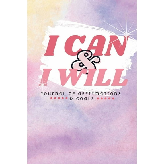 I Can & I Will: Book of Affirmations & Goals, (Paperback)