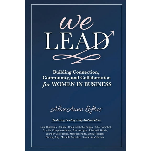 We Lead We Lead: Building Connection, Community, and Collaboration for WOMEN IN BUSINESS, Book 1, (Paperback)