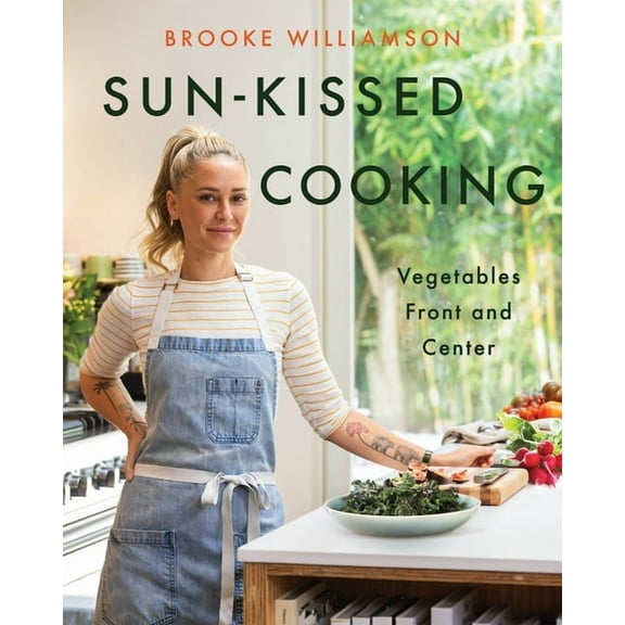 Sun-Kissed Cooking: Vegetables Front and Center, (Hardcover)