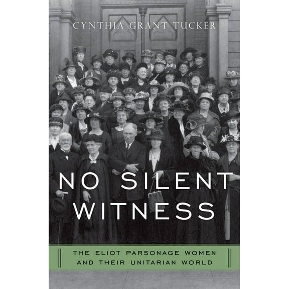Religion in America No Silent Witness: Three Generations of Unitarian Wives and Daughters, (Hardcover)