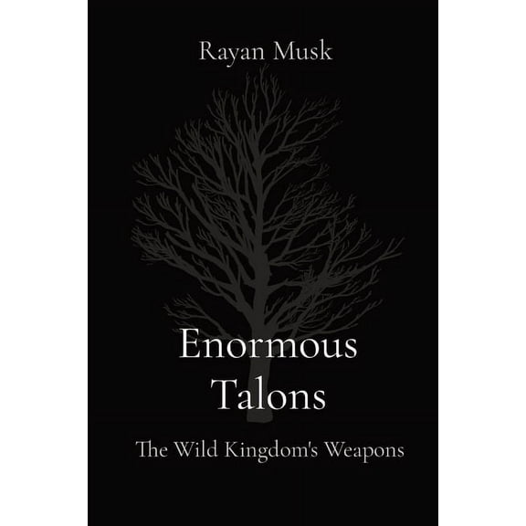 Enormous Talons: The Wild Kingdom's Weapons, (Paperback)