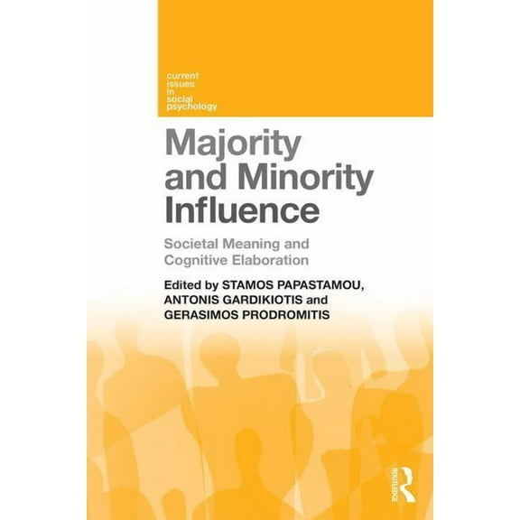 Current Issues in Social Psychology Majority and Minority Influence: Societal Meaning and Cognitive Elaboration, (Paperback)